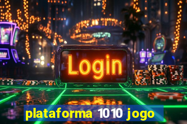 plataforma 1010 jogo